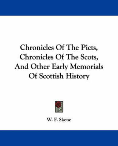 Cover for W F Skene · Chronicles of the Picts, Chronicles of the Scots, and Other Early Memorials of Scottish History (Paperback Book) (2007)