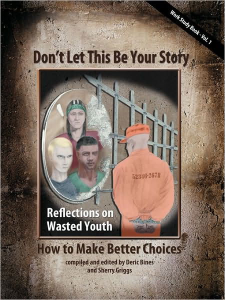 Cover for Deric Bines · Don't Let This Be Your Story: How to Make Better Choices (Paperback Bog) (2009)