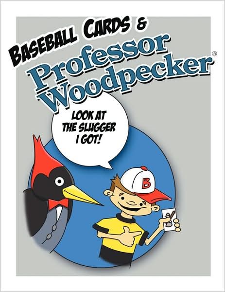 Cover for H &amp; T Imaginations Unlimited, Inc · Baseball Cards &amp; Professor Woodpecker: Wholesome, Fun Playful Book (Paperback Book) (2008)