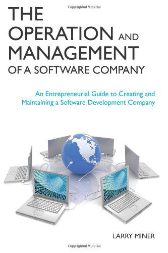 Cover for Larry G. Miner · The Operation and Management of a Software Company: an Entrepreneurial Guide to Creating and Maintaining a Software Development Company (Paperback Book) (2009)