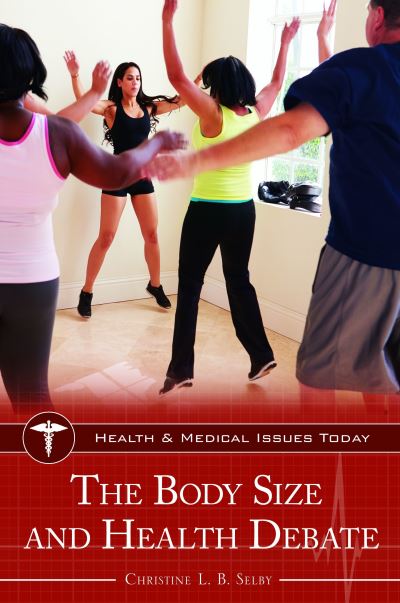 Cover for Christine L. B. Selby · The Body Size and Health Debate - Health and Medical Issues Today (Hardcover Book) (2017)