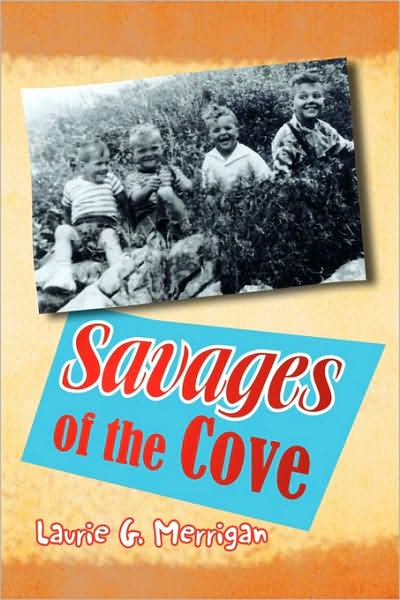 Cover for Laurie G. Merrigan · Savages of the Cove (Paperback Book) [First edition] (2009)