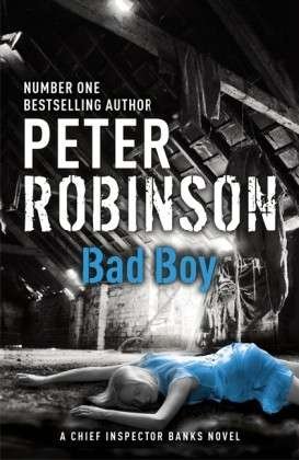 Cover for Peter Robinson · Bad Boy: The 19th DCI Banks novel from The Master of the Police Procedural - DCI Banks (Paperback Book) (2014)