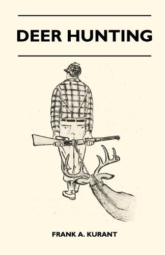 Deer Hunting - Frank A. Kurant - Böcker - Case Press - 9781446507056 - 9 november 2010
