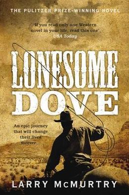 Lonesome Dove: The Pulitzer Prize Winning Novel Set in the American West - Lonesome Dove - Larry McMurtry - Livres - Pan Macmillan - 9781447203056 - 5 août 2011