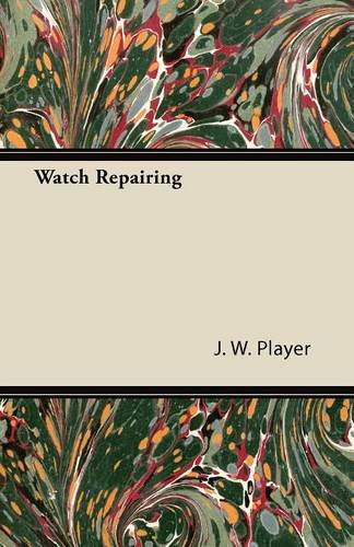 Cover for J. W. Player · Watch Repairing (Paperback Book) (2011)