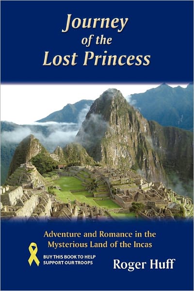 Cover for Roger Huff · Journey of the Lost Princess: Adventure and Romance in the Mysterious Land of the Incas (Paperback Book) (2010)