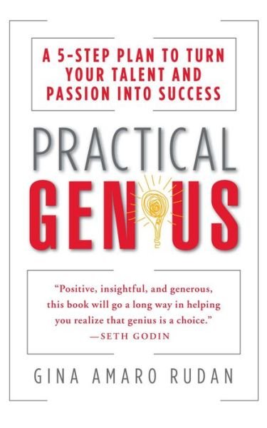 Cover for Gina Amaro Rudan · Practical Genius: A 5-Step Plan to Turn Your Talent and Passion into Success (Paperback Bog) (2013)