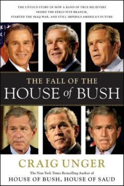 Cover for Craig Unger · The Fall of the House of Bush The Untold Story of How a Band of True Believers S (Paperback Book) (2016)