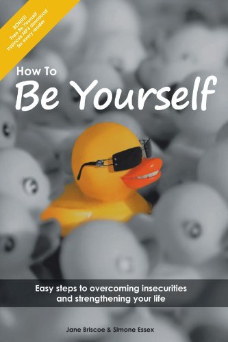 Cover for Simone Essex · How to Be Yourself: Easy Steps to Overcoming Insecurities and Strengthening Your Life (Pocketbok) (2012)