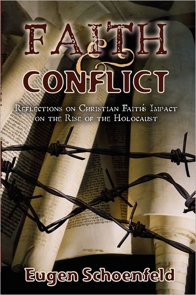 Cover for Eugen --- Schoenfeld Ph.d · Faith and Conflict: Reflections on Christian Faith's Impact on the Rise of the Holocaust (Pocketbok) (2011)