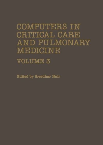 Cover for Sreedhar Nair · Computers in Critical Care and Pulmonary Medicine: Volume 3 - Computers in Biology and Medicine (Paperback Bog) [Softcover reprint of the original 1st ed. 1983 edition] (2012)