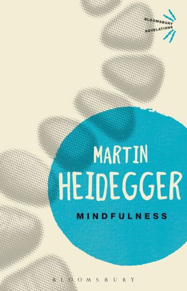 Mindfulness - Bloomsbury Revelations - Martin Heidegger - Książki - Bloomsbury Publishing PLC - 9781474272056 - 25 lutego 2016