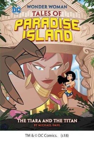 Cover for Dahl, Michael (Author) · The Tiara and the Titan - Wonder Woman Tales of Paradise Island (Taschenbuch) (2018)