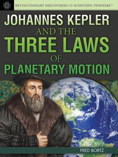 Cover for Fred Bortz · Johannes Kepler and the three laws of planetary motion (Book) (2013)