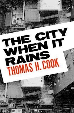 Cover for Thomas H. Cook · City When It Rains (Book) (2014)