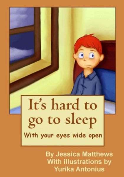 Cover for Jessica Matthews · It's Hard to Go to Sleep: It's Hard to Go to Sleep with Your Eyes Wide Open (Paperback Book) (2014)