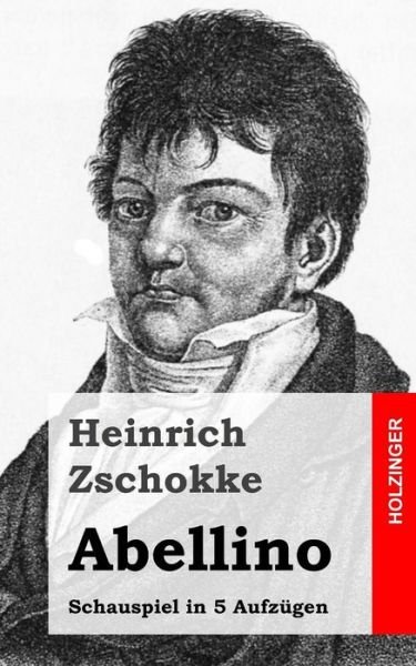 Cover for Heinrich Zschokke · Abellino: Schauspiel in 5 Aufzugen (Paperback Book) (2013)