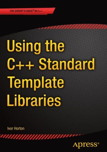 Cover for Ivor Horton · Using the C++ Standard Template Libraries (Paperback Book) [1st edition] (2015)