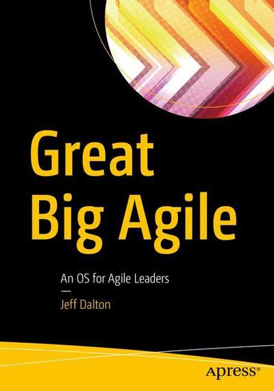 Cover for Jeff Dalton · Great Big Agile: An OS for Agile Leaders (Paperback Book) [1st edition] (2018)