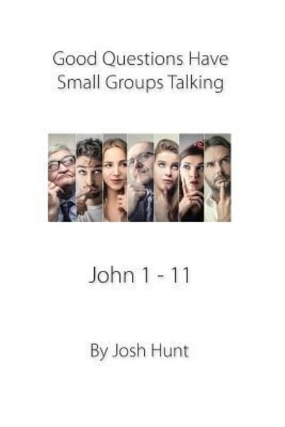 Cover for John Hunt · Good Questions Have Small Groups Talking, John 1 - 11 (Paperback Bog) (2013)
