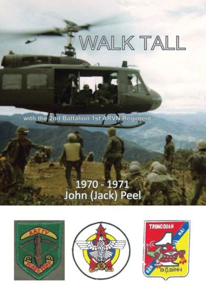 Cover for Peel, John (Jack) · Walk Tall: with the 2nd Battalion 1st Arvn Regiment (Inbunden Bok) (2014)