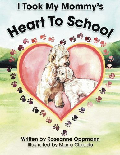 Cover for Roseanne Oppmann · I Took My Mommy's Heart to School (Paperback Book) (2014)