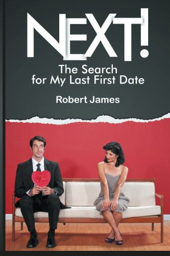 Cover for Robert James · Next!: the Search for My Last First Date (Paperback Book) (2014)