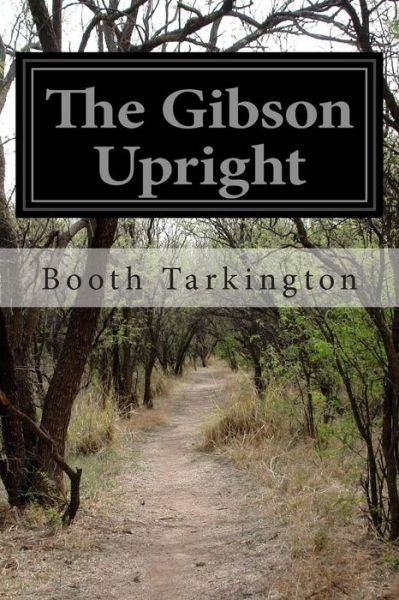 Cover for Booth Tarkington · The Gibson Upright (Paperback Book) (2014)