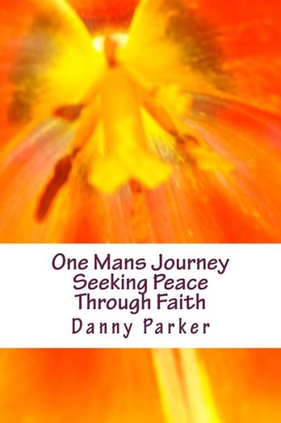 Cover for Danny Parker · One Mans Journey Seeking Peace Through Faith (Paperback Book) (2014)