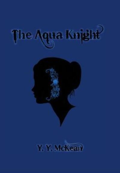 Cover for Y y McKean · The Aqua Knight (Hardcover bog) (2015)