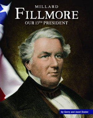 Millard Fillmore - Gerry Souter - Books - Child's World - 9781503844056 - August 1, 2020