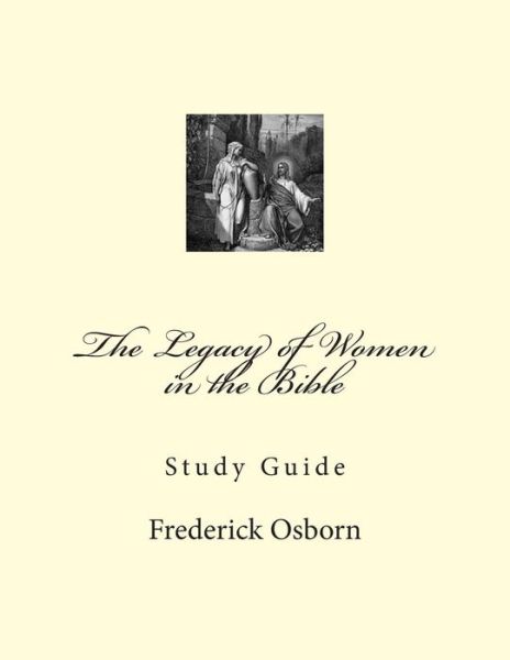 Cover for Frederick Osborn · The Legacy of Women in the Bible: Study Guide (Taschenbuch) (2014)