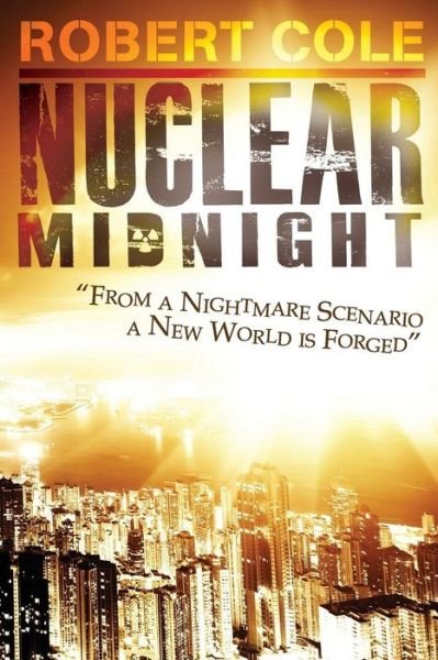Nuclear Midnight: - Robert Cole - Książki - Createspace - 9781507891056 - 13 marca 2015