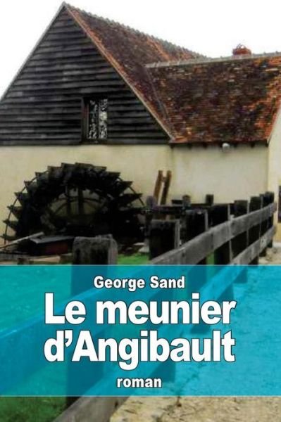 Cover for George Sand · Le Meunier D'angibault (Paperback Book) (2015)