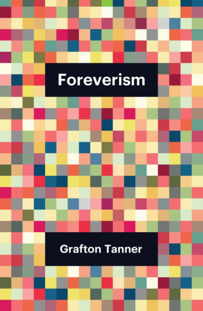 Cover for Grafton Tanner · Foreverism - Theory Redux (Hardcover Book) (2023)