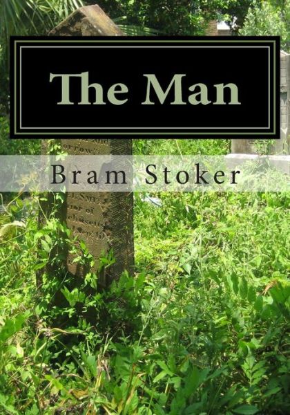 The Man - Bram Stoker - Bøker - Createspace - 9781511566056 - 2. april 2015