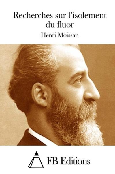 Cover for Henri Moissan · Recherches Sur L'isolement Du Fluor (Taschenbuch) (2015)