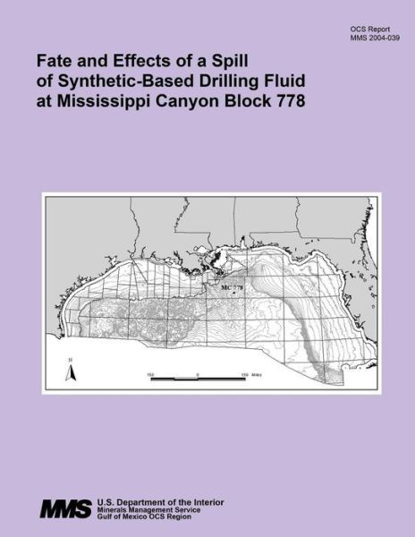 Cover for U S Department of the Interior · Fate and Effects of a Spill of Synthetic-based Drilling Fluid at Mississippi Canyon Block 778 (Paperback Book) (2015)