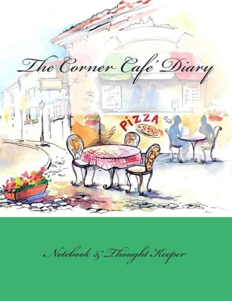 Cover for 70th Birthday Gifts in All Departments · The Corner Cafe' Diary: Notebook &amp; Thought Keeper (Paperback Bog) (2015)