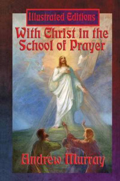 Cover for Andrew Murray · With Christ in the School of Prayer (Taschenbuch) [Illustrated edition] (2015)