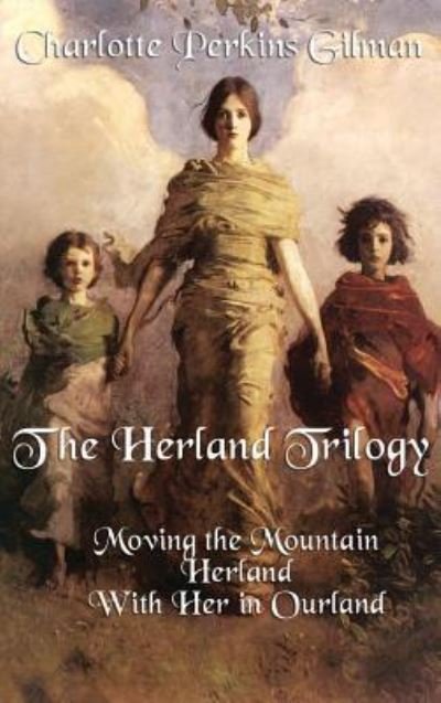 Cover for Charlotte Perkins Gilman · The Herland Trilogy (Hardcover Book) (2018)