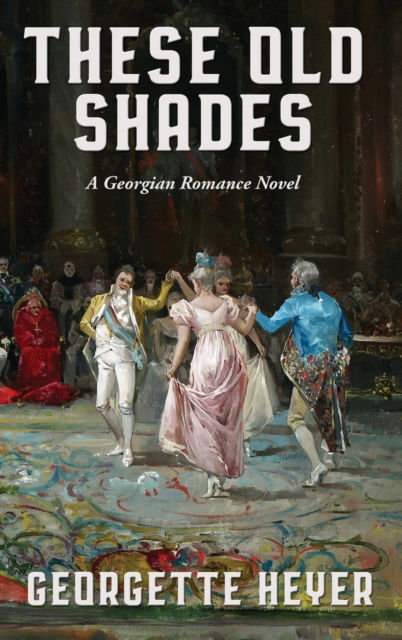 These Old Shades - Georgette Heyer - Bøger - Wilder Publications - 9781515456056 - 4. september 2022