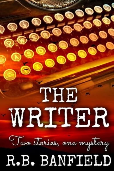 Cover for R B Banfield · The Writer: Two Stories, One Mystery (Paperback Book) (2020)