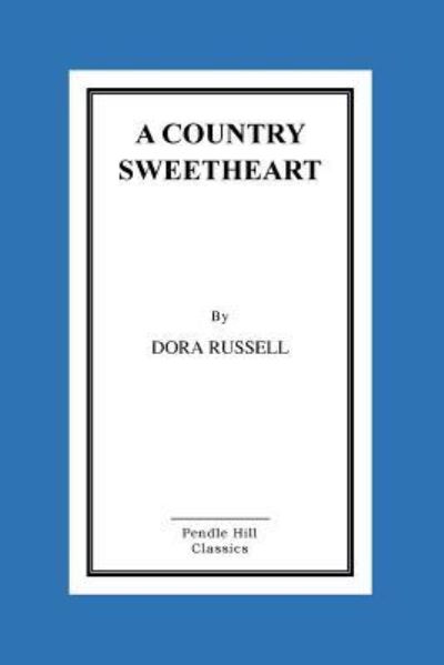 A Country Sweetheart - Dora Russell - Books - Createspace Independent Publishing Platf - 9781523417056 - January 16, 2016