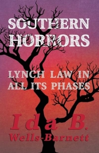 Cover for Ida B Wells-Barnett · Southern Horrors - Lynch Law in All Its Phases; With Introductory Chapters by Irvine Garland Penn and T. Thomas Fortune (Pocketbok) (2021)