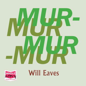 Cover for Will Eaves · Murmur (Audiobook (CD)) [Unabridged edition] (2019)