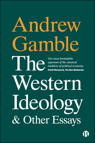 Cover for Gamble, Andrew (Politics Department, University of Sheffield) · The Western Ideology and Other Essays (Paperback Book) (2021)