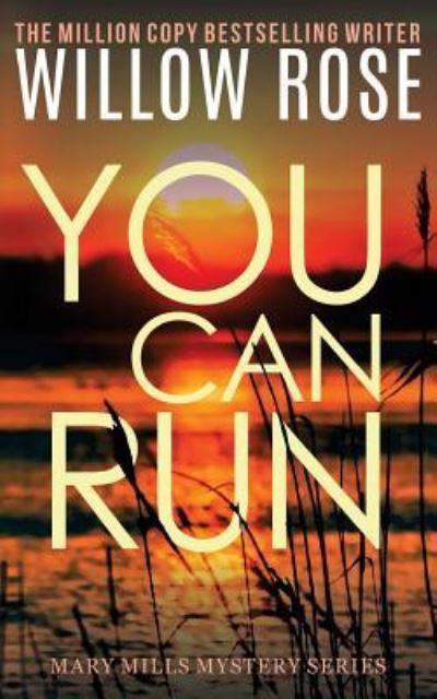 You Can Run - Willow Rose - Books - Createspace Independent Publishing Platf - 9781530251056 - February 27, 2016