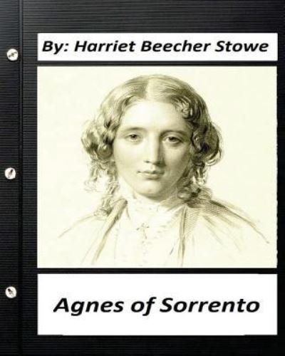 Cover for Harriet Beecher Stowe · Agnes of Sorrento.By Harriet Beecher Stowe (Paperback Bog) (2016)